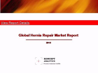 Global Hernia Repair Market Report: 2015 Edition - New Report by Koncept Analytics