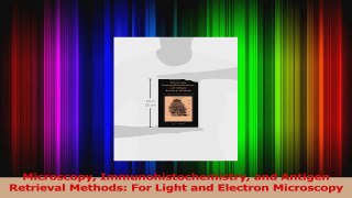 Download  Microscopy Immunohistochemistry and Antigen Retrieval Methods For Light and Electron Ebook Free