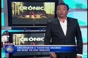 Crónica Viva – Engañaban a taxistas usando un bebé en sus brazos