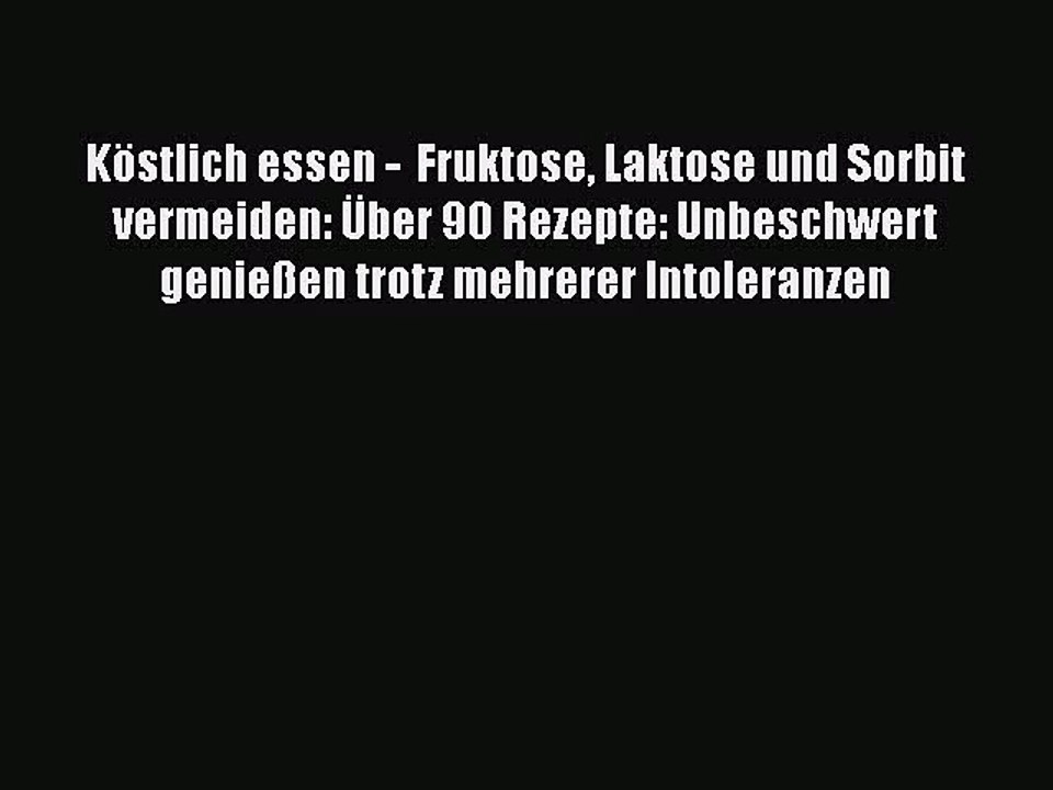 Pdf Köstlich Essen Fruktose Laktose Und Sorbit Vermeiden über 90 Rezepte Unbeschwert - 