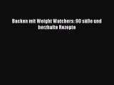 [PDF] Backen mit Weight Watchers: 90 süße und herzhafte Rezepte Full Ebook