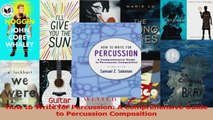 PDF Download  How to Write for Percussion A Comprehensive Guide to Percussion Composition PDF Online