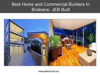 Best Home and Commercial Builders In Brisbane- JEB Built