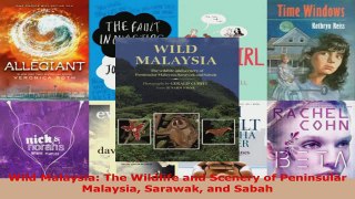 Read  Wild Malaysia The Wildlife and Scenery of Peninsular Malaysia Sarawak and Sabah EBooks Online