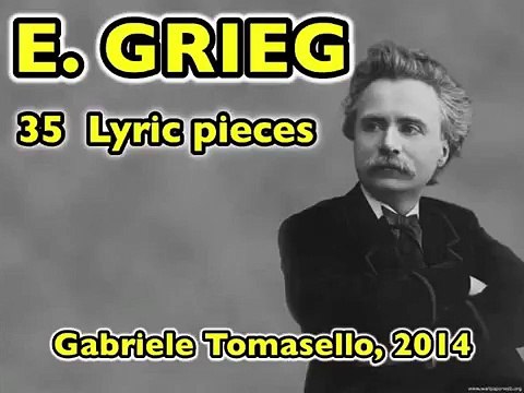 Grieg 35 Lyric pieces for piano op. 12, 38, 43, 47, 57. Gabriele Tomasello, piano