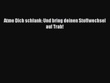 Atme Dich schlank: Und bring deinen Stoffwechsel auf Trab! PDF Download kostenlos