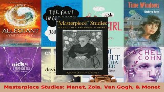 Read  Masterpiece Studies Manet Zola Van Gogh  Monet EBooks Online