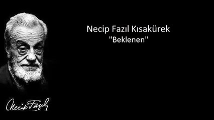 Necip Fazıl Kısakürek Beklenen