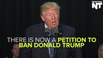 The U.K. Has A Petition To Ban Donald Trump From Entering The Country