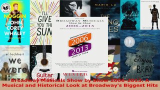 Read  Broadway Musicals Show by Show 20062013 A Musical and Historical Look at Broadways EBooks Online