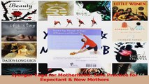 Iyengar Yoga for Motherhood Safe Practice for Expectant  New Mothers PDF