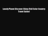 Lonely Planet Discover China (Full Color Country Travel Guide) [PDF Download] Full Ebook