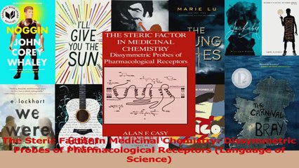 The Steric Factor in Medicinal Chemistry Dissymmetric Probes of Pharmacological Receptors PDF