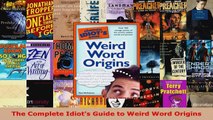 Read  The Complete Idiots Guide to Weird Word Origins EBooks Online