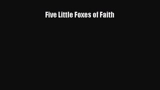 Five Little Foxes of Faith [PDF] Online
