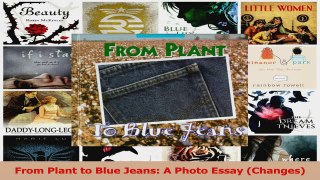 Read  From Plant to Blue Jeans A Photo Essay Changes Ebook Free