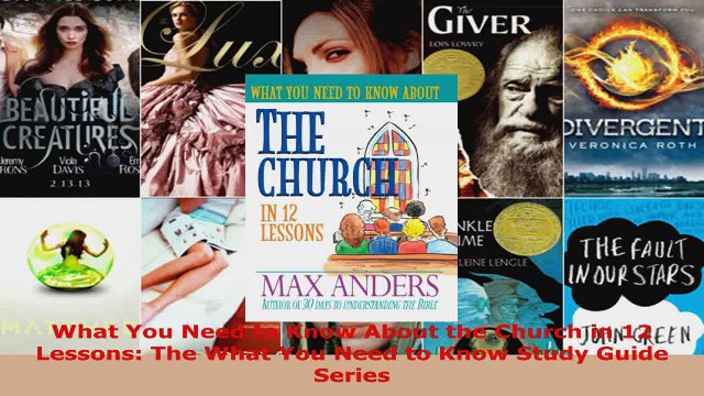 Read What You Need to Know About the Church in 12 Lessons The What You Need to Know Study Ebook Free
