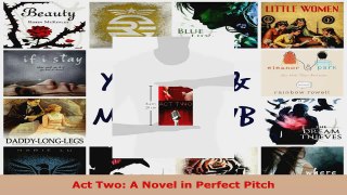 Read  Act Two A Novel in Perfect Pitch Ebook Free