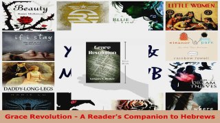 Read  Grace Revolution  A Readers Companion to Hebrews EBooks Online