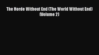 The Horde Without End (The World Without End) (Volume 2) [Read] Full Ebook