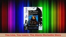 PDF Download  You Live You Learn The Alanis Morisette Story PDF Online
