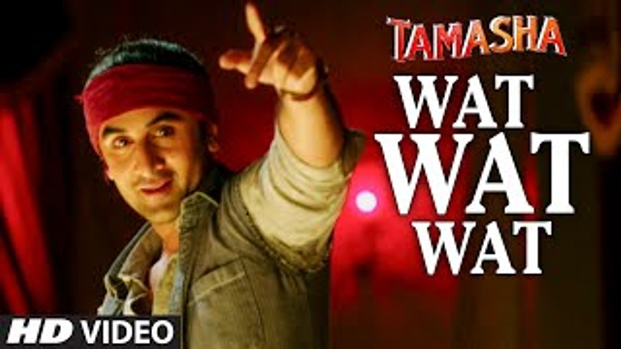 WAT WAT WAT full HD VIDEO song Tamasha Movie Songs 2015 Ranbir Kapoor,  Deepika Padukone - New Bollywood Song