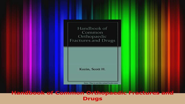 Handbook of Common Orthopaedic Fractures and Drugs Read Online