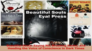 PDF Download  Beautiful Souls Saying No Breaking Ranks and Heeding the Voice of Conscience in Dark PDF Online