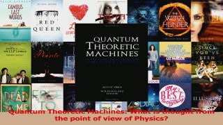 Quantum Theoretic Machines What is thought from the point of view of Physics Download