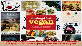 Read  Fresh and Fast Vegan Quick Delicious and Creative Recipes to Nourish Aspiring and Devoted EBooks Online