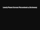 Lonely Planet Korean Phrasebook & Dictionary [Read] Full Ebook