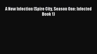 A New Infection (Spire City Season One: Infected Book 1) [PDF Download] Full Ebook