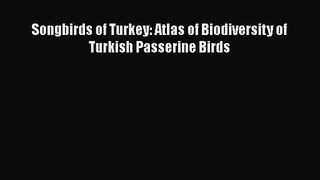 Songbirds of Turkey: Atlas of Biodiversity of Turkish Passerine Birds [PDF] Full Ebook