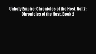 Unholy Empire: Chronicles of the Host Vol 2: Chronicles of the Host Book 2 [Download] Full