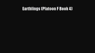 Earthlings (Platoon F Book 4) [Read] Full Ebook