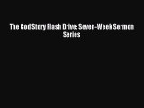 The God Story Flash Drive: Seven-Week Sermon Series [Download] Full Ebook