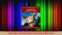 Read  Inspiring Animal Tales Heartwarming Stories of Courage and Devotion Amazing Stories PDF Online