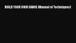 BUILD YOUR OWN CANOE (Manual of Techniques) [Download] Full Ebook