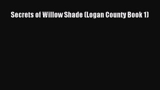 Secrets of Willow Shade (Logan County Book 1) [Download] Online