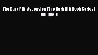 The Dark Rift: Ascension (The Dark Rift Book Series) (Volume 1) [PDF Download] Online