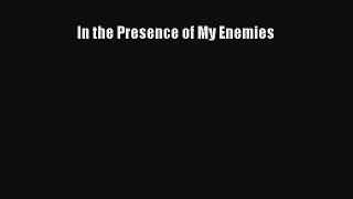 In the Presence of My Enemies [Download] Online