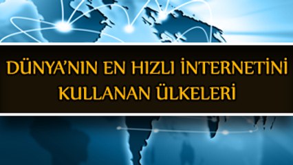 Dünyanın En Hızlı İnternetini Kullanan Ülkeleri