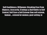 Self Confidence: Willpower: Breaking Free From Shyness Insecurity Cravings & Bad Habits to
