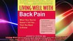 Living Well with Back Pain What Your Doctor Doesnt Tell YouThat You Need to Know