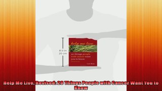 Help Me Live Revised 20 Things People with Cancer Want You to Know