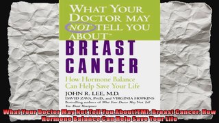 What Your Doctor May Not Tell You AboutTM Breast Cancer How Hormone Balance Can Help
