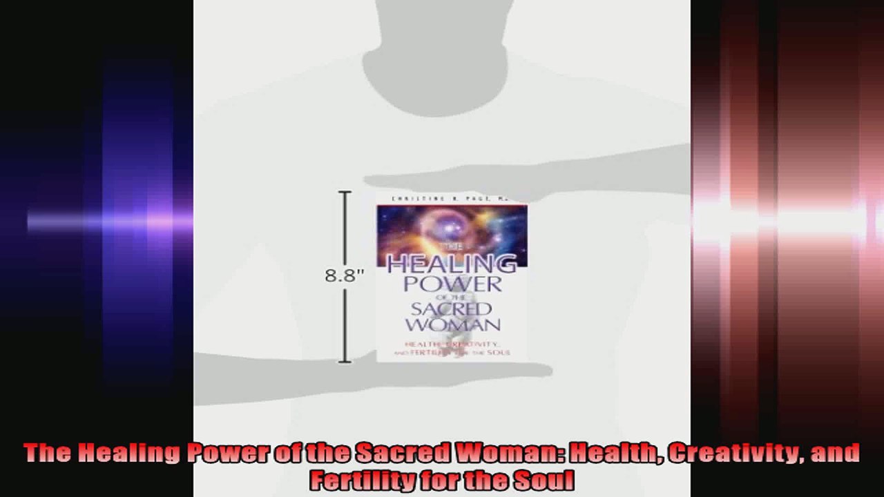 The Healing Power of the Sacred Woman Health Creativity and Fertility for the Soul