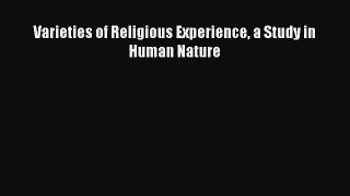 Varieties of Religious Experience a Study in Human Nature [PDF] Online