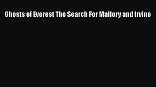 Ghosts of Everest The Search For Mallory and Irvine [PDF] Full Ebook
