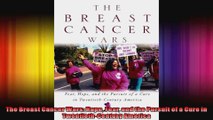 The Breast Cancer Wars Hope Fear and the Pursuit of a Cure in TwentiethCentury America